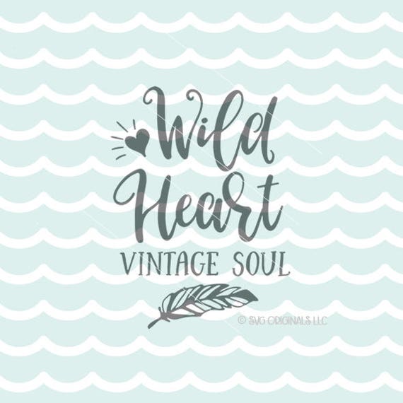 Download Wild Heart Vintage Soul SVG Vector File. Cricut Explore