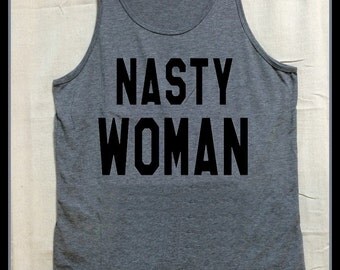 NASTY WOMAN. Gray Unisex Tank top. Hillary for President. First Woman.Feminist. feminism. I'm with her. Potus Hillary Clinton 2016.