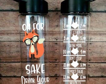 Oh For Fox Sake Drink Your Water/Water Bottle With Time Reminders 24oz (Choose your color!)