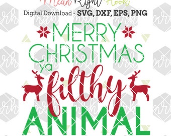 Merry Christmas Ya Filthy Animal SVG, Christmas shirt svg, Holiday svg, INSTANT DOWNLOAD vectors for cutting machines - svg, png, dxf, eps