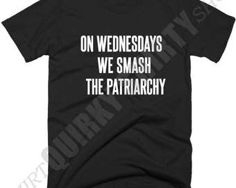 On Wednesdays We Smash The Patriarchy T Shirt, Feminist T-Shirt, Feminism Shirt, Women's Rights, In 5 Size And Color Choice.
