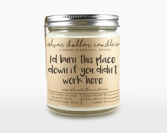 Co-worker Candle Gift | I'd burn this place down if you didn't work here | co worker gift, gift for coworker, gift for her, hostess gift,soy