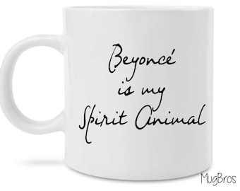 Funny Beyonce is my Spirit Animal Cute Novelty Coffee Mug