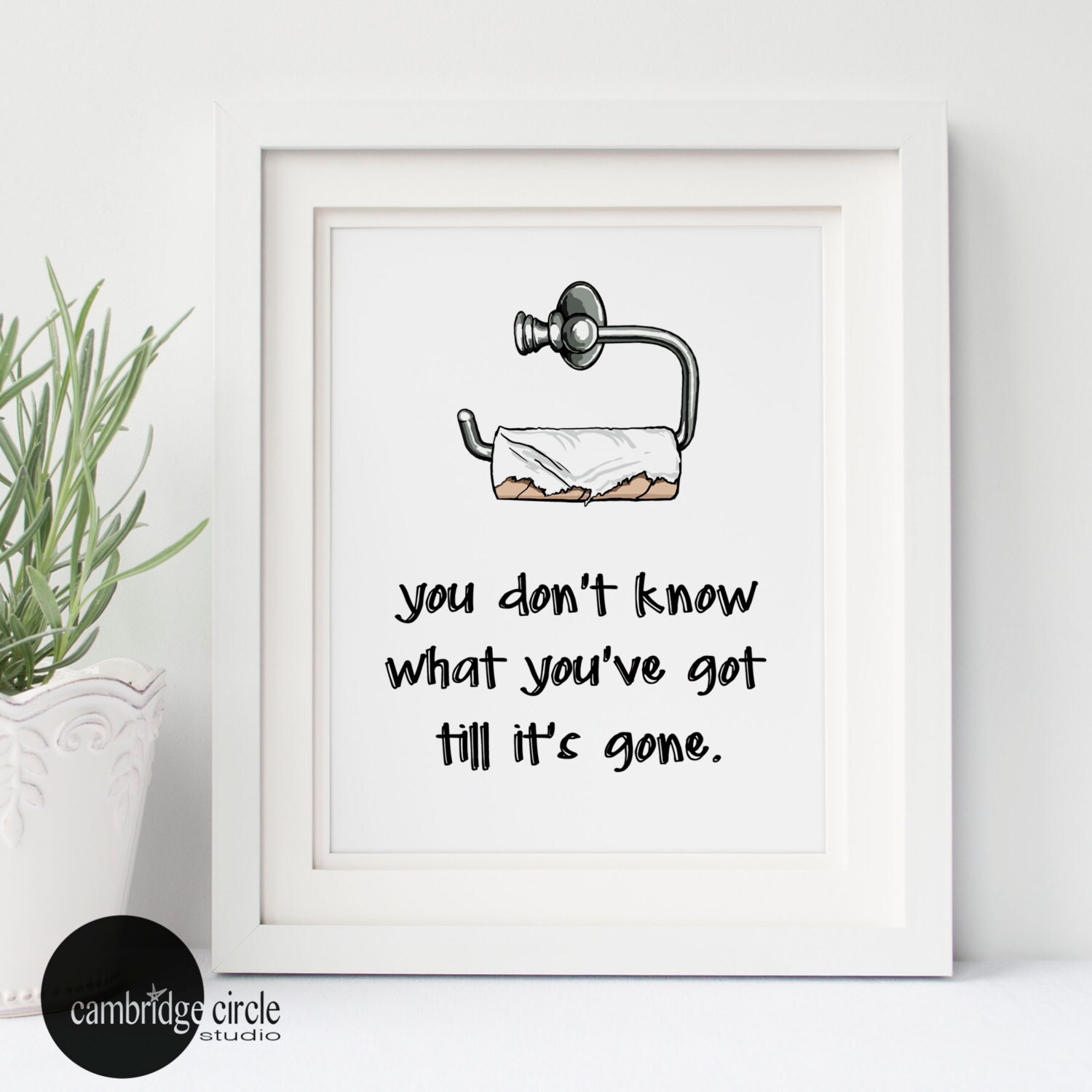 You Don't Know What You've Got Till It's Gone, Art Print