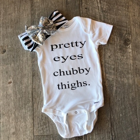 Items similar to Pretty eyes chubby thighs onesie, cute baby girl outfit, pretty eyes chubby