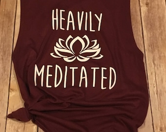 Heavily Meditated Yoga Tank-Womens Work Out Tank- Muscle Tank-Yoga Top