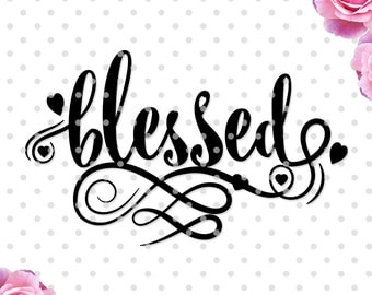 Blessed svg, cutting file, heart svg, love svg, church svg, dxf, DXF, Cricut Design Space, Silhouette Studio, Cut Files, sayings svg