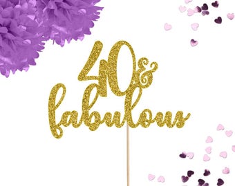 40 and Fabulous Cake Topper, Forty Cake Topper, 40 Cake Topper, 40th Birthday Decor, Age Cake Topper, Milestone Cake Topper, 40th Birthday