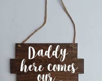 Wedding ring bearer sign - Light-weight, hanging "Daddy here comes our girl"