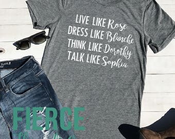 Live Like Rose Golden Girls Inspired Unisex Shirt, Dorothy, Blanche, Rose, Sophia, Friends Shirt, Sisters Gift, Funny Tee