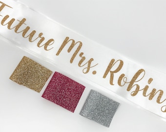 Bachelorette Sash, Future Mrs. Sash, Bride to Be Sash, Custom Sash, Personalized Sash, Glitter Sash, Style D