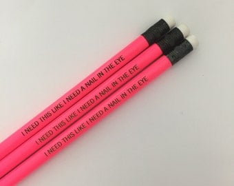 I need this like I need a nail in the eye engraved pencil set 3 three hot pink pencils. because sometimes you are surrounded with some bs
