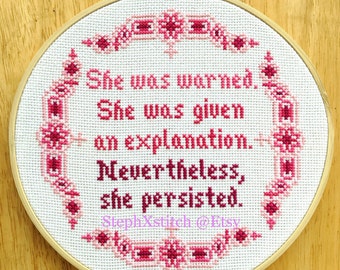 PATTERN Subversive Feminist Nevertheless She Persisted Cross Stitch She Was Warned She Was Given An Explanation Instant Download PDF