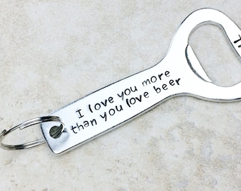 Funny personalized bottle opener keychain / Groomsman gift / Best Man gift / Gift for him / I love you more than you love beer