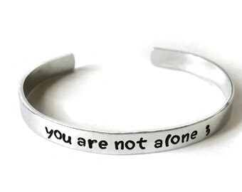 you are not alone metal stamped aluminum cuff bracelet // depression metal health awareness gift semi colon semicolon