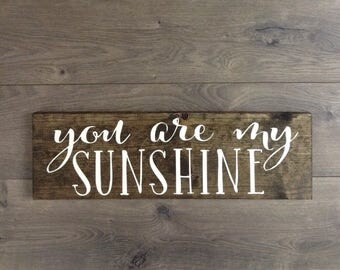 You are my sunshine sign|signs with sayings|signs with quotes|quote sign|nursery decor|nursery wall art|wedding gift|anniversary gift