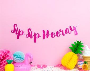 Sip Sip Hooray Party banner - Pink birthday banner - bachelorette and hen party decor - tropical party decor - party garland - photo prop