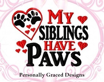 Instant Download My Siblings Have Paws with Hearts Saying Embroidery Design 5x7 Digital Download, Dog Lover, Family Dog, Dog Embroidery
