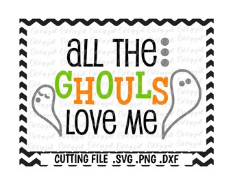 All The Ghouls Love Me Svg, Ghost Svg, Svg-Dxf-Pdf-Png, Cut Files for Cricut, Silhouette Cameo, Instant Download.
