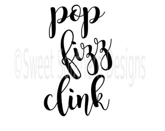Pop fizz clink New Years Eve DXF SVG instant download design for cricut or silhouette