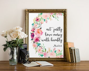 Bible Verse Quote, Act justly Love mercy Walk humbly, Scripture Print, Wall Art Bible Verse, Micah 6:8, Christian Art, Bible Verse Print