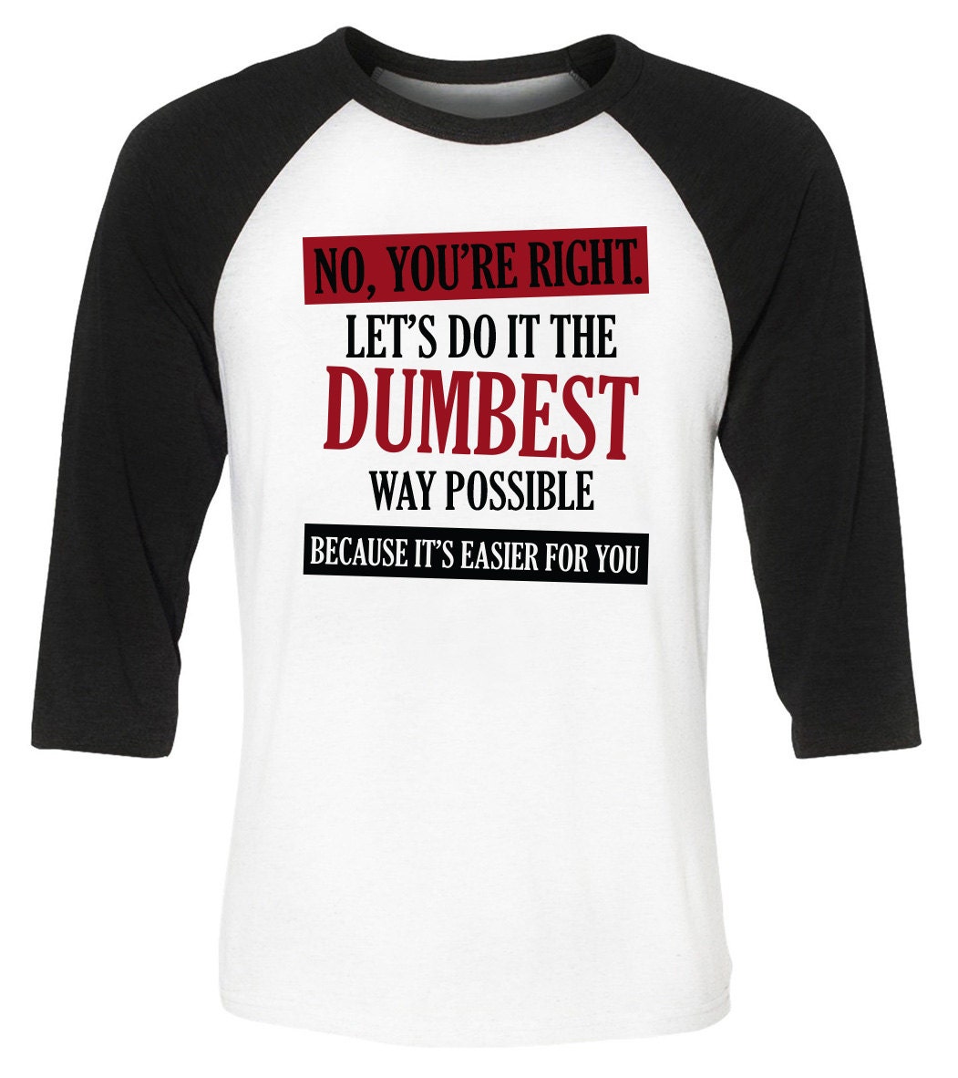 dumbest way possible shirt