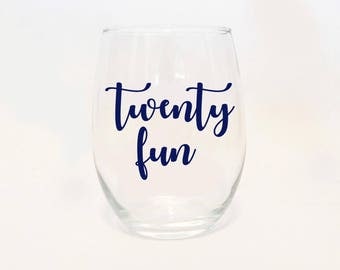 Stemless Wine Glass - Twenty Fun / Twenty-One / 21 / Birthday Wine / 21st Birthday / Custom / Personalized / Cup / Birthday Present