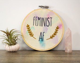 feminist af - smash the patriarchy - feminist gift ideas - hoop art embroidery - feminist quote - wife mom boss - girl boss -