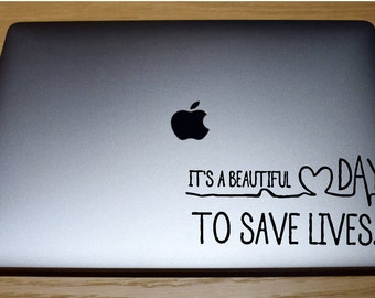 Grey's Anatomy, It's a beautiful day to save lives, DECAL, for YETI, RTIC, laptops, notebooks, phone cases, etc....