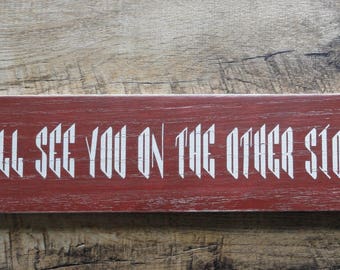 I'll See You On The Other Side, rustic and distressed painted wood sign