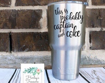 This is Probably Captain and Coke Vinyl Decal - Father's Day gift - Vinyl sticker - Drinking Decal- Coffee Cup Sticker - Tumbler decal