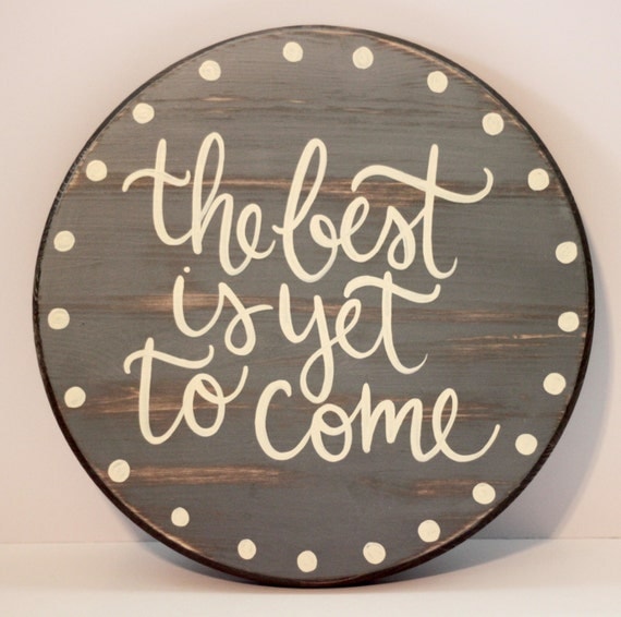 The Best is Yet to Come Wood Sign Hand Painted Calligraphy