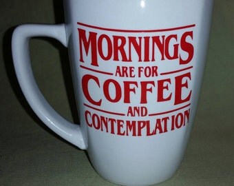 Stranger Things coffee Mug - Mornings are for coffee and Contemplation - 011 - Stranger Things - Barb - The upside Down - Coffee Mug