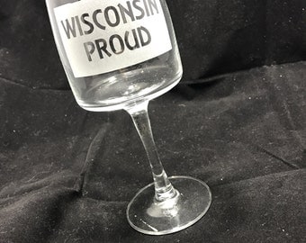 Wisconsin Proud, wine glass, bridesmaid gifts, wedding party, wedding gift, glass etched, unique gifts, gifts for her