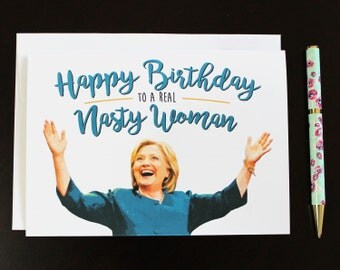 Hillary Clinton - Nasty Woman Birthday Card - Funny Birthday Card - Political Birthday Card