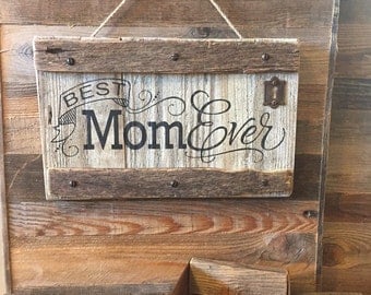 Rustic Best Mom Ever Weathered Wood Sign