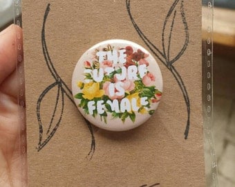 The Future Is Female Floral Button Pin Feminist