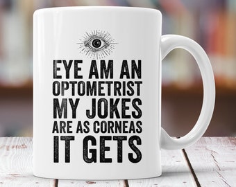 Optometrist Gift - Eye Am An Optometrist - Funny Optometry Mug - Coffee Cup, Tea Cup, Hot Cocoa Mug