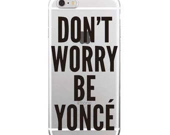 Beyoncé case Transparent iPhone 5/5S/SE cases, iPhone 6/6S case , iPhone 7 case, quote case
