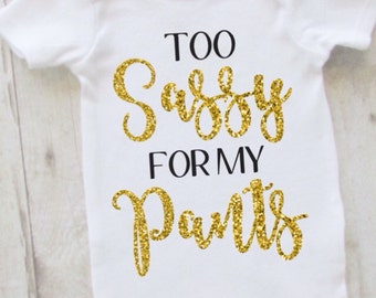 too sassy for my pants - baby girl bodysuit - black and gold - sassy baby bodysuit - too sassy - baby shower gift ideas - gold glitter