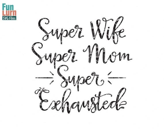 Download Super mom, super wife, super exhausted, super tired, mom ...