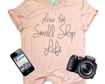Custom Shirts-Custom T Shirts-Custom Shirts for Women-Custom Tshirts-Livin' That Small Shop Life Design-Mommy LaDy Club Mama Biz Collection