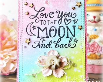 Love You To The Moon And Back ... Handmade Card