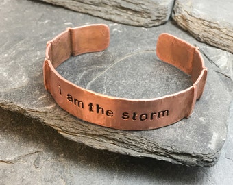 I AM THE STORM, hammered copper cuff bracelet with inspirational quote
