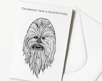 Funny Star Wars Birthday Card - 'Chewbetter have a Good Birthday' Chewbacca Birthday Card