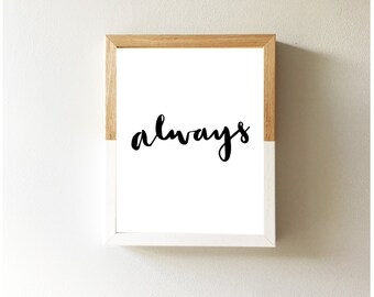 Always | Harry Potter Snape inspired Quote Print Valentine's, Anniversary, Wedding Gift Present, Engagement, Monochrome Brush 8x10 5x7