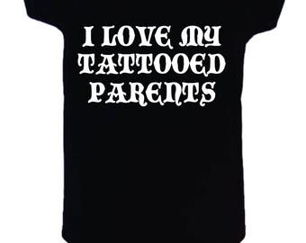 I love my tattooed parents/ funny /ink/ baby bodysuit /short sleeved size and color choice funnys gift girl or boy new