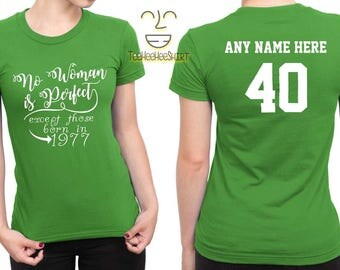 1977 No Woman Is Perfect Except 40th Birthday Party Shirt, 40 years old shirt, limited edition 40 year old, 40th birthday party tee shirt