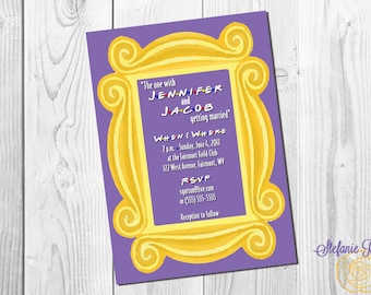 Friends TV Show Wedding Invitation or Save the Date Gold Frame • Digital or Printed