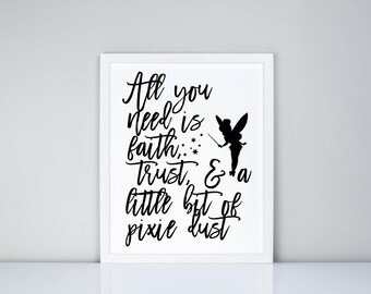 All you need is faith, trust, and pixie dust Tinkerbell Peter Pan Printable, Digital Printable